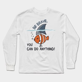 Be Brave You Can Do Anything Long Sleeve T-Shirt